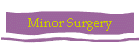 Minor Surgery