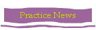 Practice News